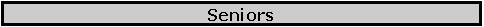 Text Box: Seniors