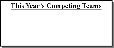 Text Box: This Year�s Competing Teams